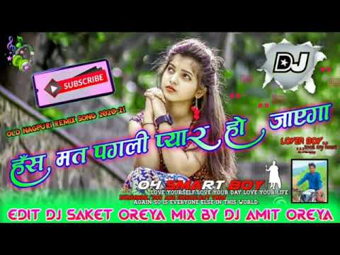 Has mat pagli pyar ho jaygaold nagpuri remix song 2022full Bass Remix mix by dj Amit oreya