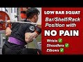 Low Bar Squat Rack/Shelf Position with NO PAIN