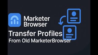 How To Transfer Profilesaccounts From Old Marketerbrowser
