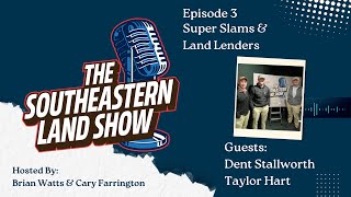 Super Slams & Land Lending w/ Dent Stallworth & Taylor Hart (Audio Podcast) Ep. 3