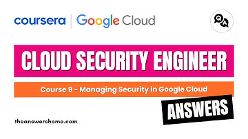 Managing Security in Google Cloud Coursera Answers || theanswershome