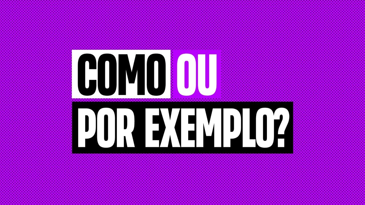 Como ou por exemplo? - YouTube