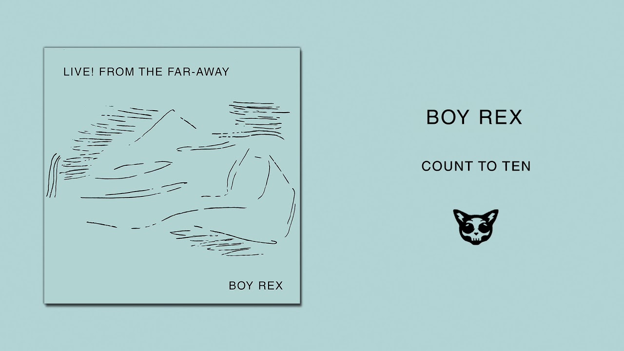 Boy Rex - Count to Ten [OFFICIAL AUDIO]