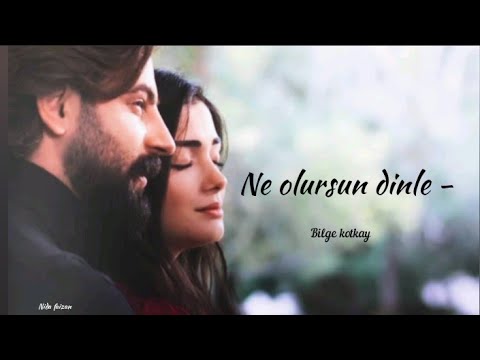 Yemin - Ne Olursun Dinle (Lyrics) Bilge Kotkay