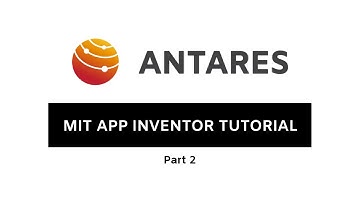 ANTARES TUTORIAL - MIT APP INVENTOR #Part2