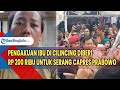 Pengakuan ibu di cilincing diberi rp 200 ribu untuk serang capres prabowo kesalnya diedit