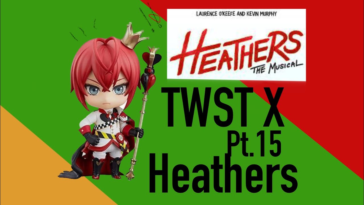 TWST X Heathers pt.15; Yo Girl & Meant to be yours