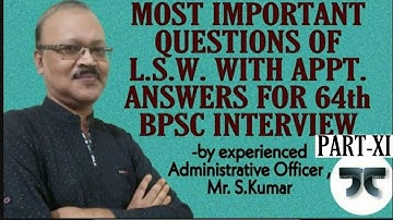 Most important questions of L.S.W. with appt. answers for 64th BPSC Interview (PART-XI)