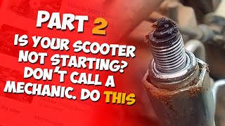 part 2 How to troubleshoot a 125cc scooter that won't start