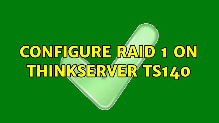 Configure RAID 1 on ThinkServer TS140 (2 Solutions!!)