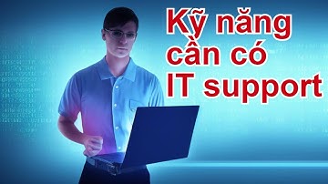 Kỹ năng cần có để làm IT support chuyên nghiệp | Khoa Bax