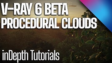 V-Ray 6 Beta, Procedural Clouds | InDepth Tutorials