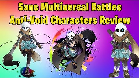 Sans Multiversal Battles 1: Anti Void Characters Review Roblox