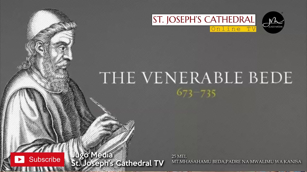 MTAKATIFU WA LEO TAREHE 25 MAY-MT. MHASHAMU BEDA, PADRE NA MWALIMU WA KANISA | MAISHA YA WATAKATIFU