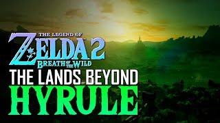 Breath of the Wild 2: What Lies BEYOND Hyrules Necluda Sea?