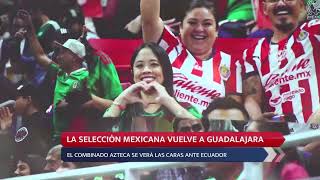 México vs. Ecuador: duelo rumbo al Mundial en el Akron