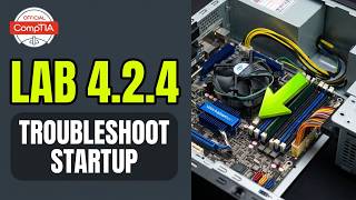Comptia | Lab 4.2.4 Troubleshoot System Startup | Managing and Maintaining PC's: A+ part 1