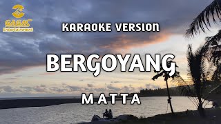 Matta - Bergoyang (Karaoke)