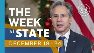 The Week At State • A review of the week's events at the State Department, Dec. 18 - Dec. 24, 2021
