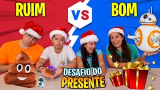 Presente bom vs Presente Ruim - Família Maria Clara e JP