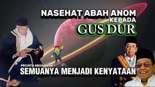 NASEHAT ABAH ANOM KEPADA GUS DUR SEMUANYA MENJADI KENYATAAN