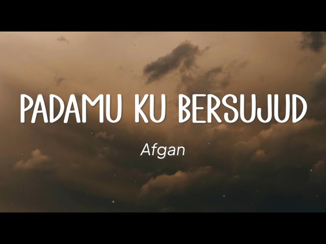 Afgan - PadaMu Ku Bersujud (Lirik) class=