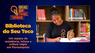 Biblioteca “Seu Teco” - Ideias Que Transformam