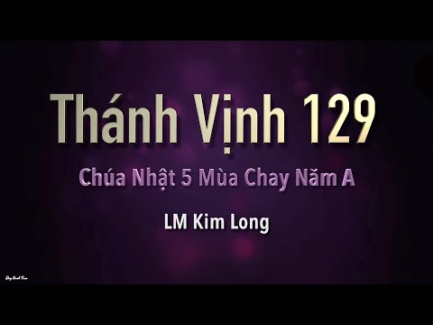 Video Chúa Nhật 5 Mùa Chay Năm A - Thánh Vịnh 129 - Kim Long - youtube