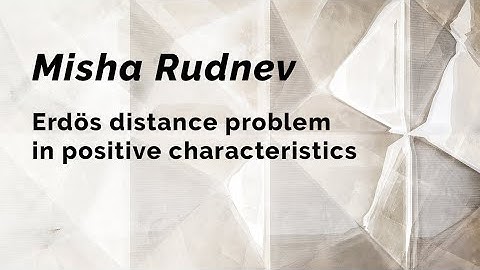 Misha Rudnev "Erdös distance problem in positive characteristics" | Big Seminar