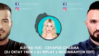 Aleyna Tilki - Cevapsiz Cinlama (DJ OKTAY YMSK x DJ REPLAY x MOOMBAHTON EDIT)