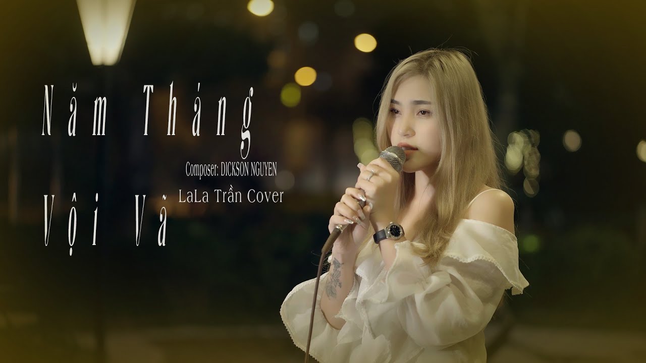 NĂM THÁNG VỘI VÃ - DICKSON NGUYEN | LALA TRẦN COVER