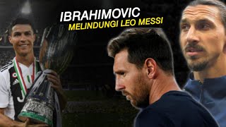 Kenapa Zlatan Ibrahimovic Membela Leo Messi dari Cristiano Ronaldo?