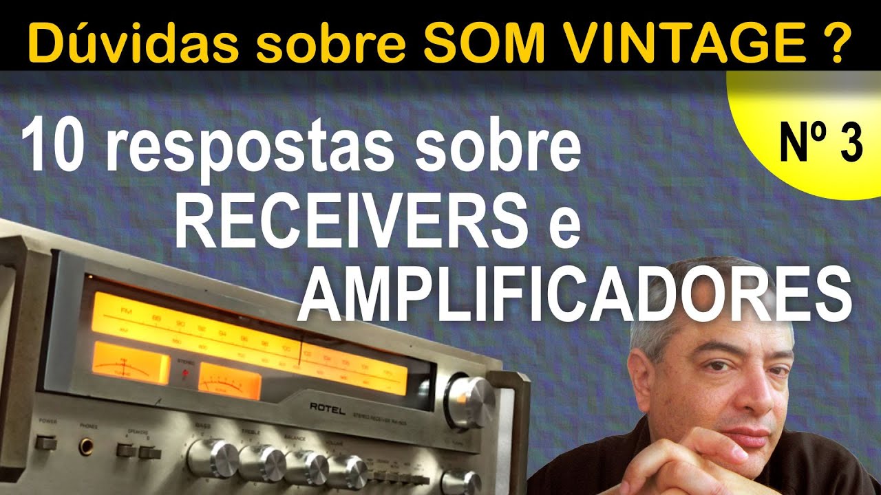 Dúvidas sobre som vintage nº 3 - Dez respostas sobre RECEIVERS e AMPLIFICADORES