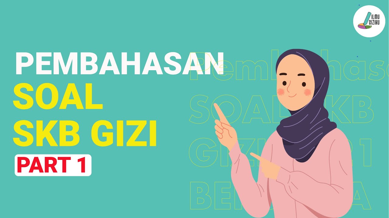 PEMBAHASAN SOAL TRY OUT SKB GIZI PART 1