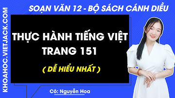 Soạn bài Thực hành tiếng Việt trang 151 | Ngữ văn 12 - Cánh diều (DỄ HIỂU NHẤT)