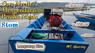 Tutorial Stir / Mengendarai perahu mesin (Stom)