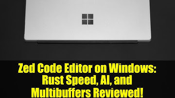 Zed Code Editor on Windows: Rust Speed, AI, and Multibuffers Reviewed!