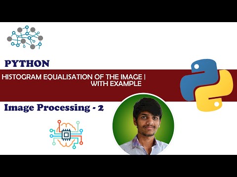 Histogram Equalization of the Image with example | Digital Image Processing 2 | Python