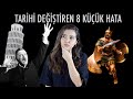 TARİHİN AKIŞINI DEĞİŞTİREN 8 KÜÇÜK HATA