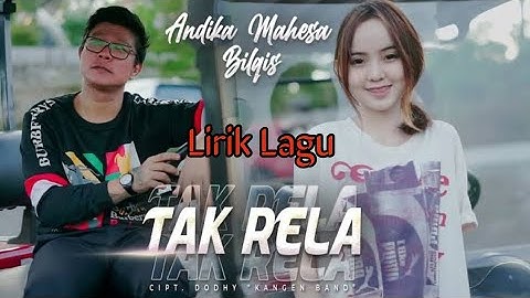 Andika Mahesa Ft Balqis - Tak Rela (Lirik Lagu)