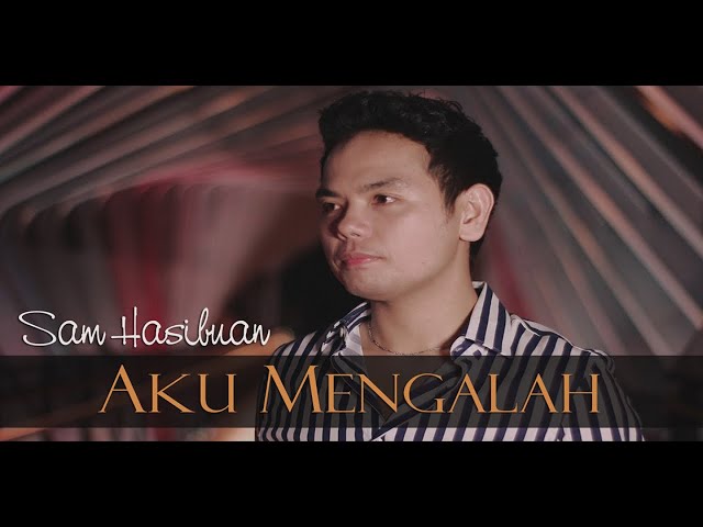 Sam - Aku Mengalah (Official Music Video) class=