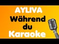 AYLIVA Während Du Karaoke