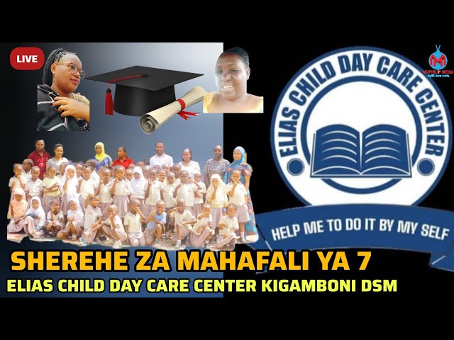 #LIVE: MAHAFALI YA 7 YA SHULE YA ELIAS CHILD DAY CARE CENTER KIGAMBONI DAR ES SALAAM class=