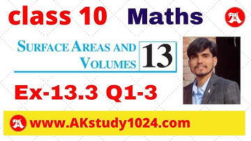 Ex 13.3 class 10 Q1 to 3 Surface Areas and Volumes by Ak yadav | Akstudy1024