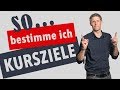 So bestimme ich KURSZIELE