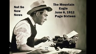 Page Sixteen Mountain Eagle June 6, 1912:  Not So New News