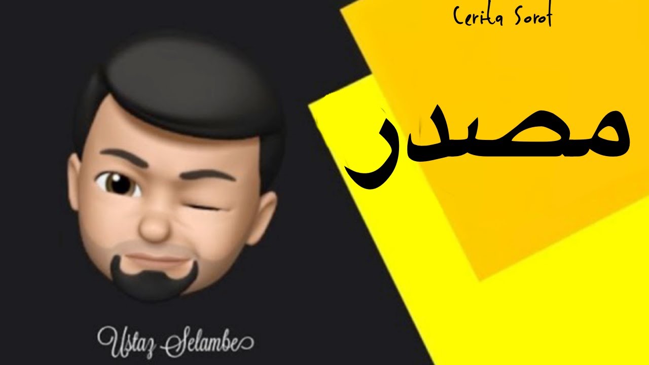 Part 36.2: Cerita Sorof | Masdar part 2 | Makna-Makna Masdar