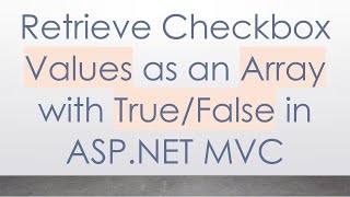Retrieve Checkbox Values as an Array with True/False in ASP.NET MVC