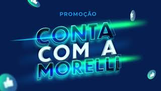 A Promoção Conta com a Morelli Já começou!