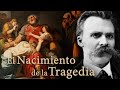 EL NACIMIENTO DE LA TRAGEDIA: Origen de la primera obra publicada de Nietzsche